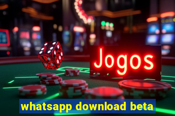 whatsapp download beta